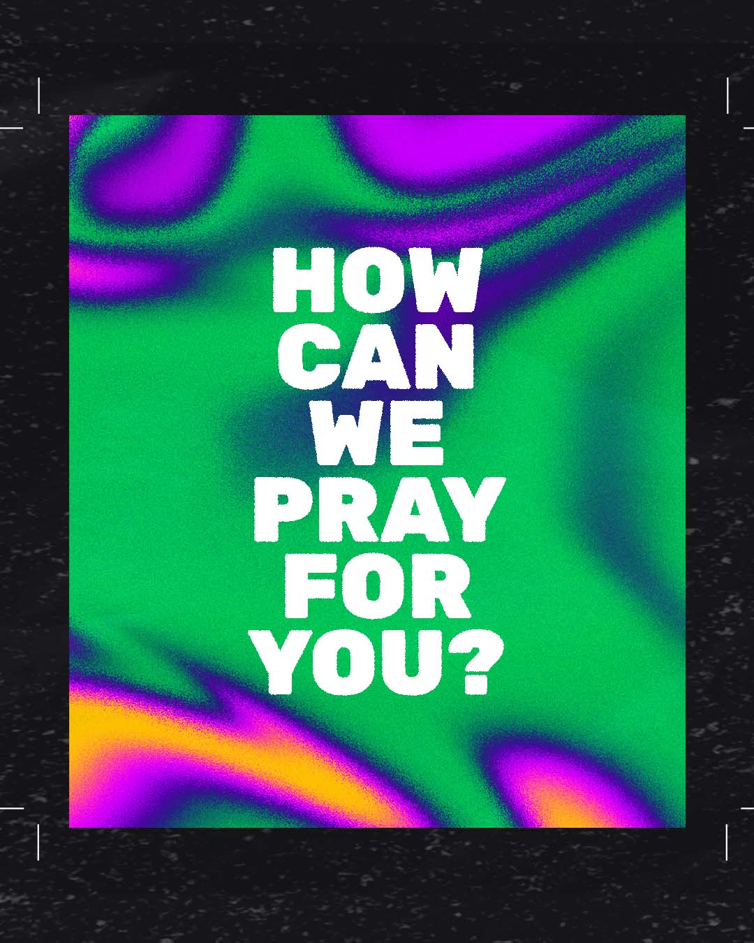 How can we pray for you?