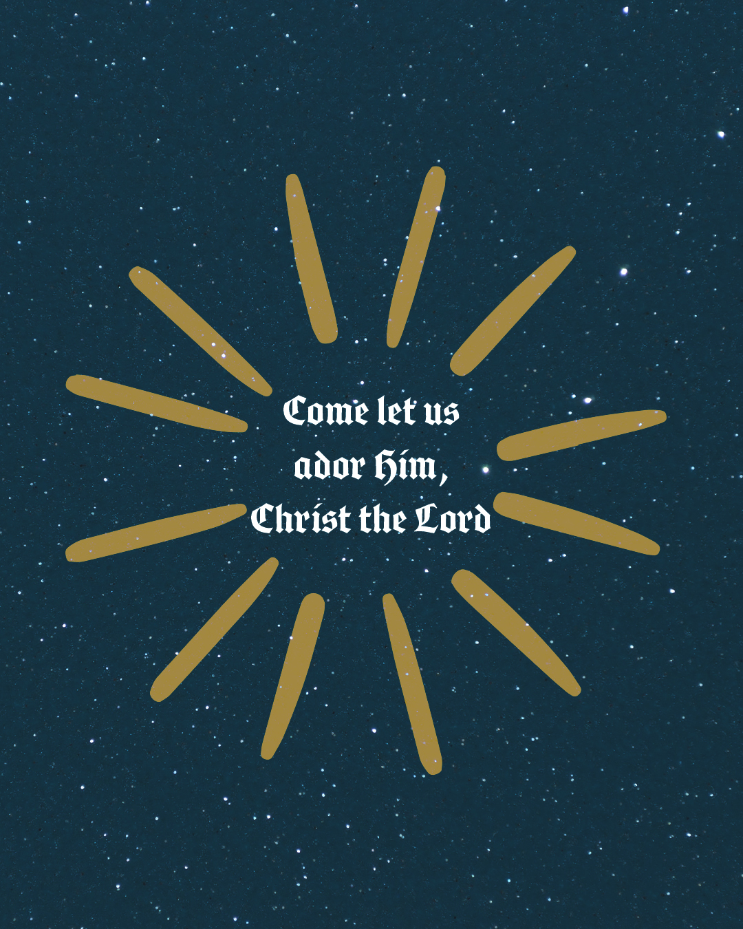 Come let us adore Him, Christ the Lord