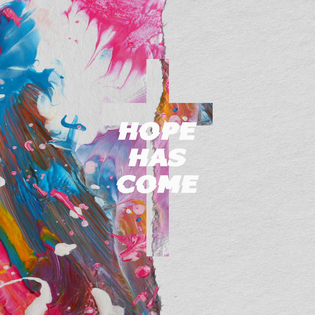 Hope Has Come