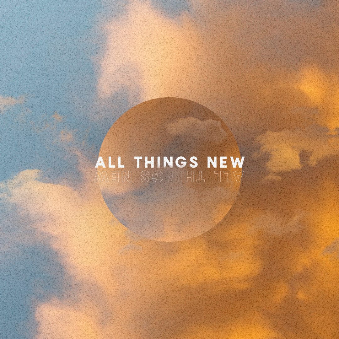 All Things New