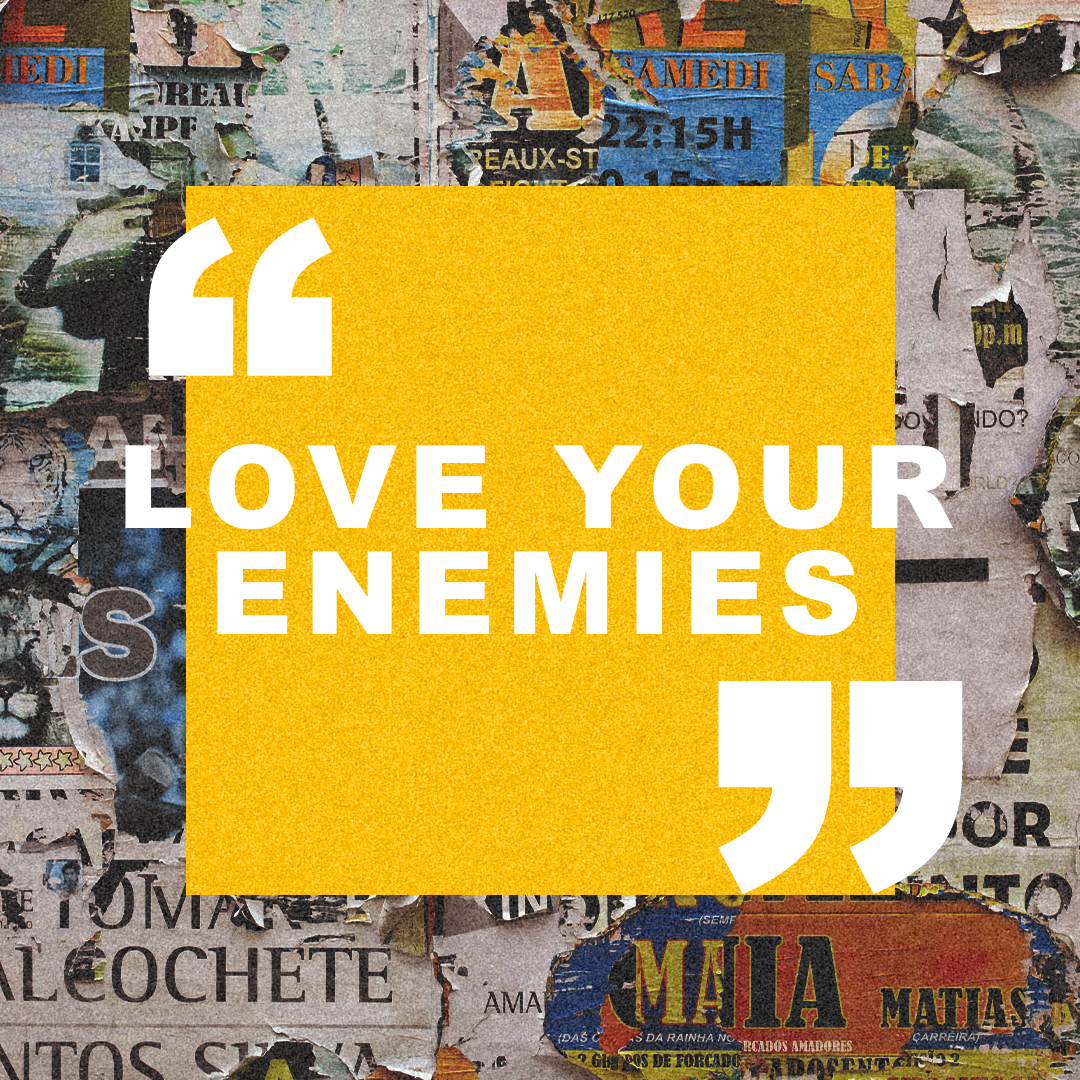 Love Your Enemies