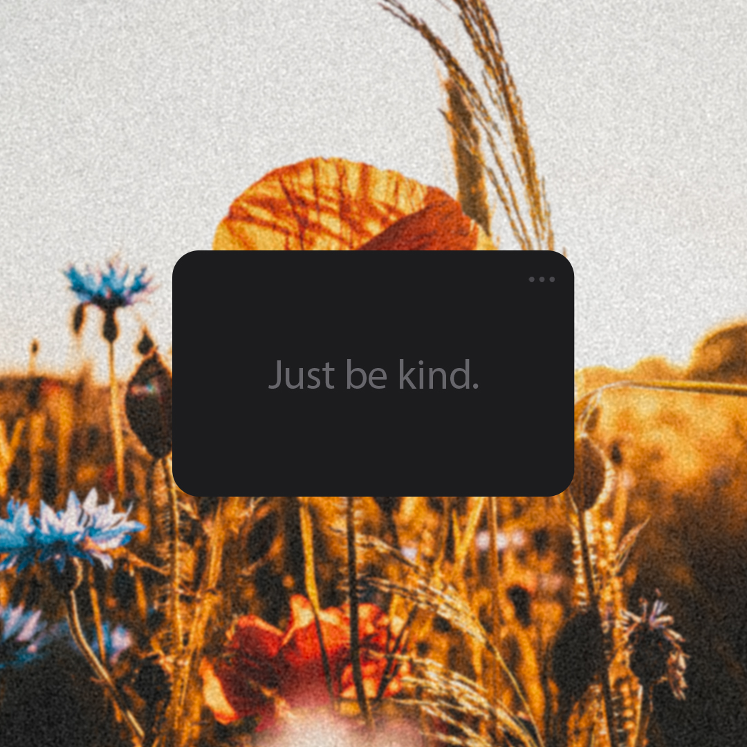 Just be Kind