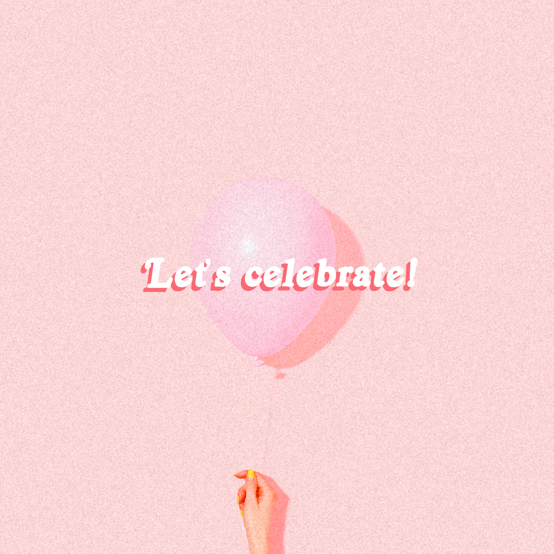 Let’s Celebrate!