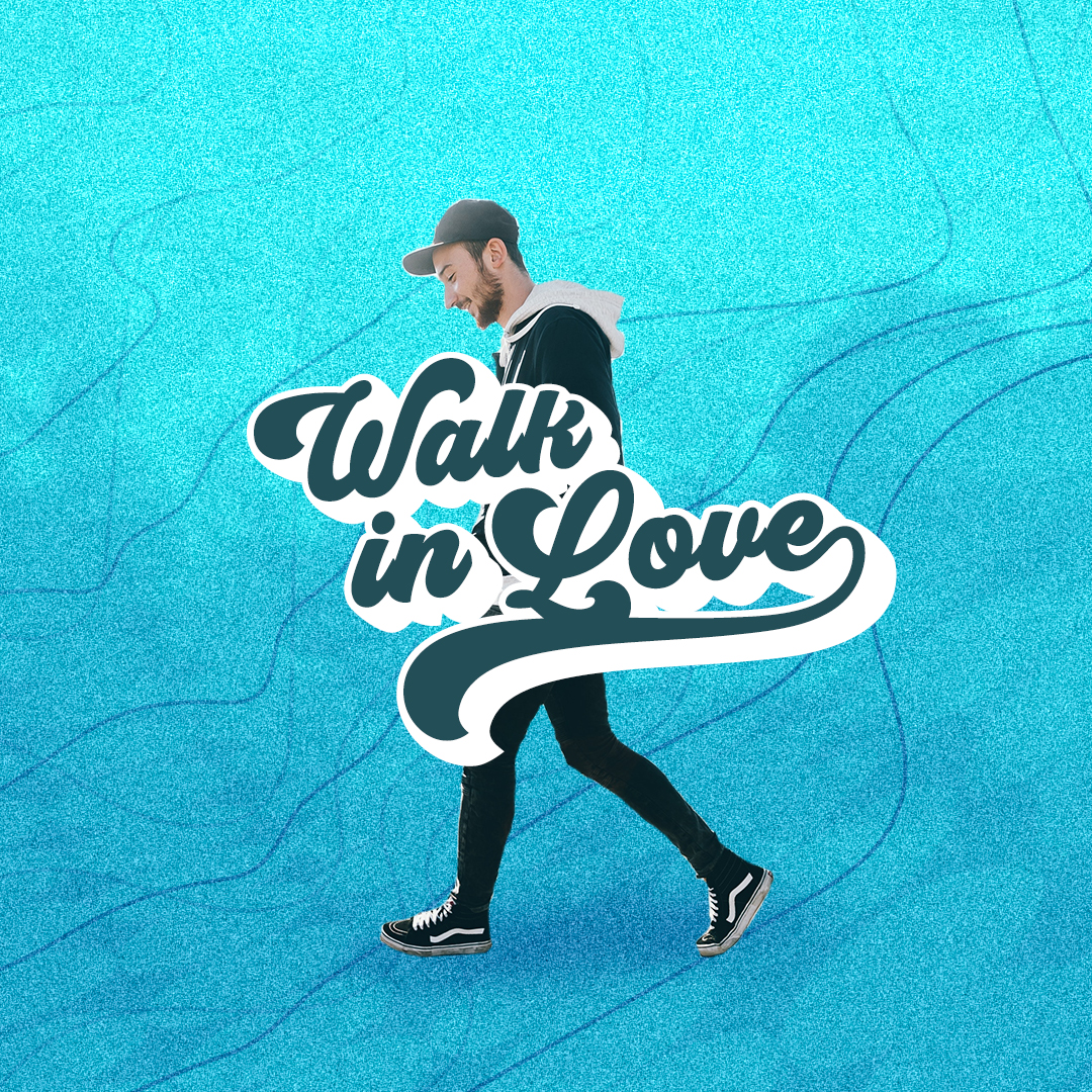Walk in Love