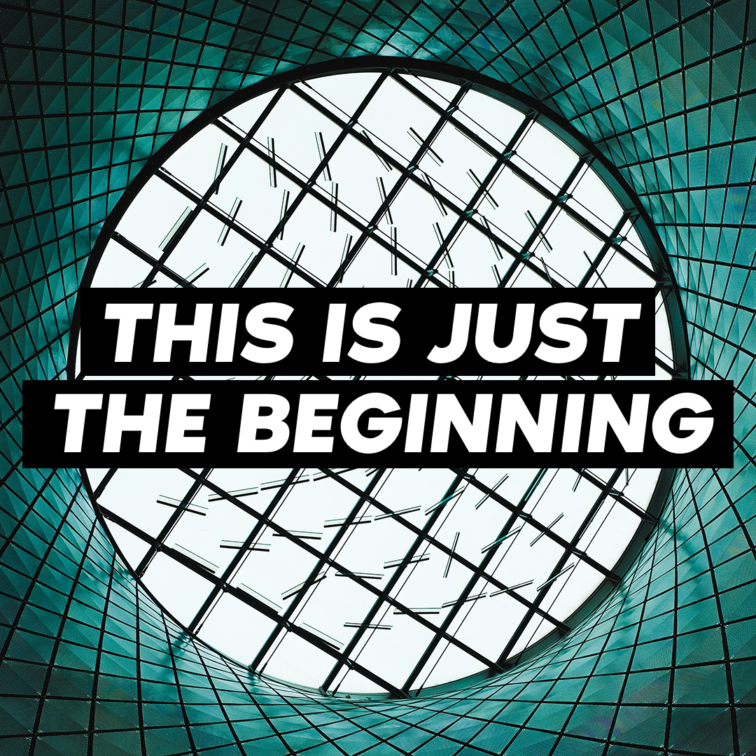 Just the beginning