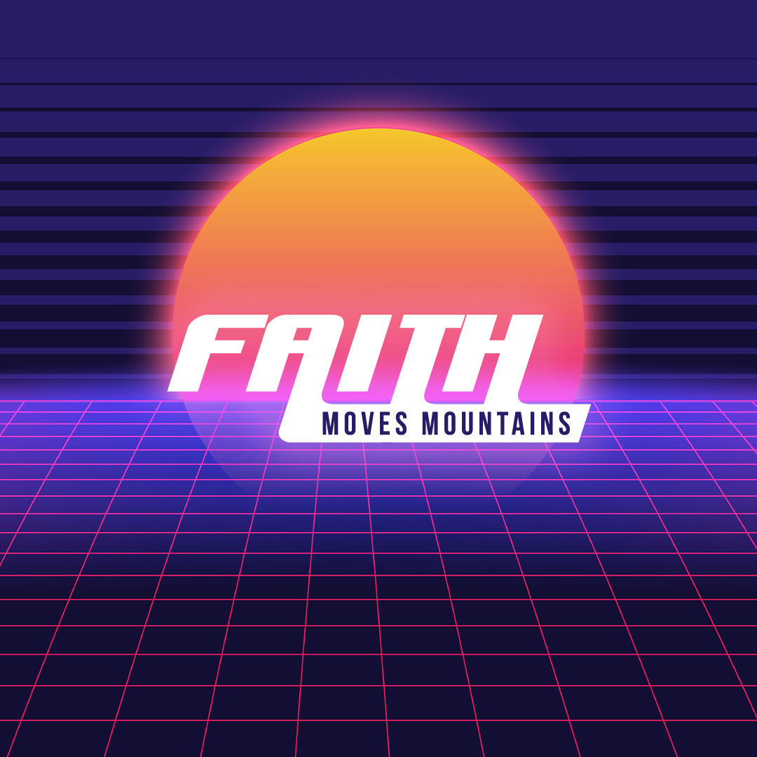 Faith Moves Mountains