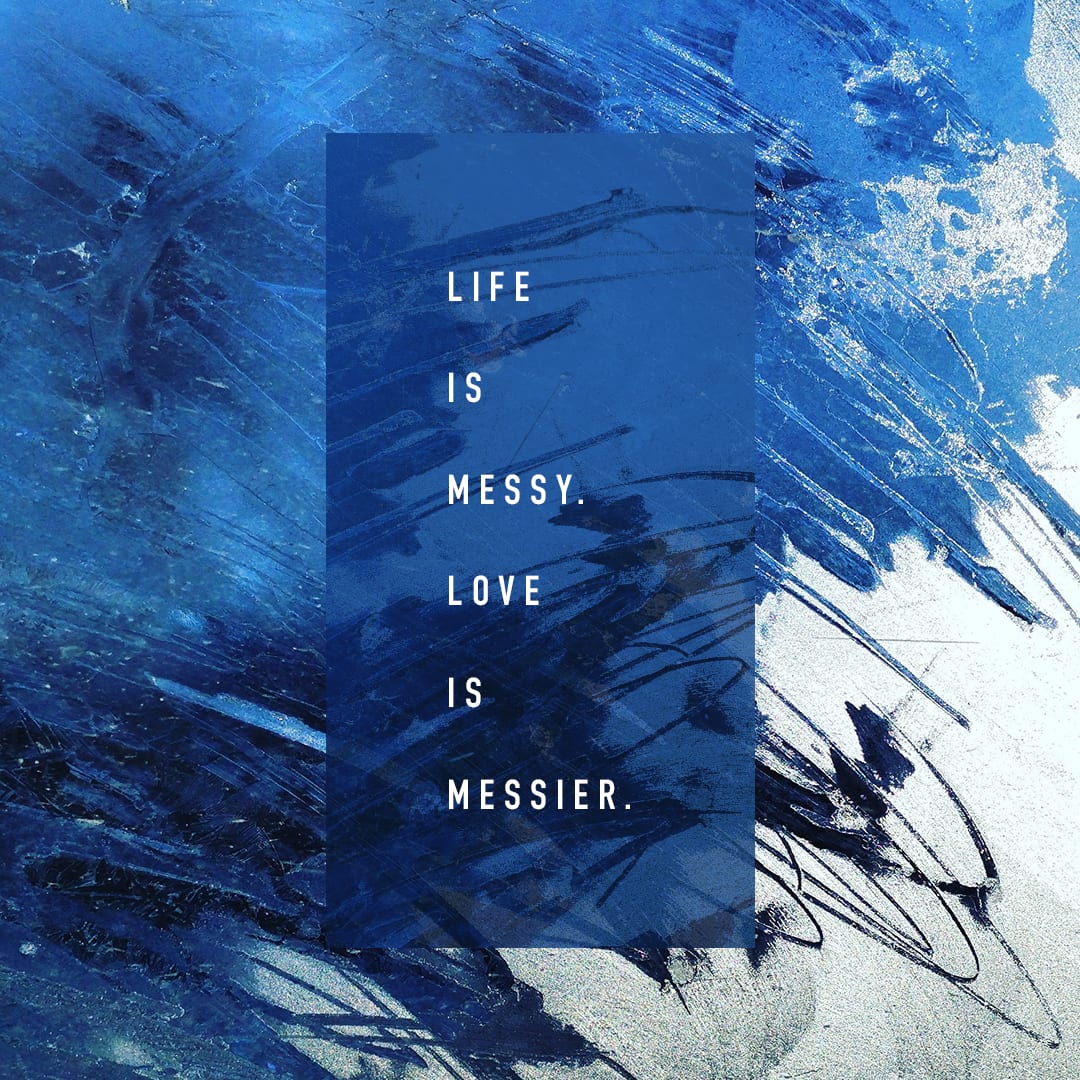 Life is Messy