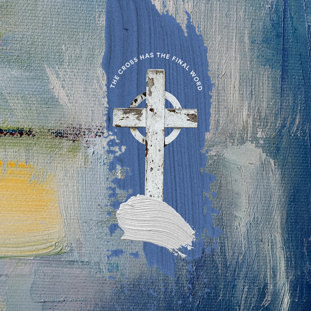 The Cross Has the Final Word