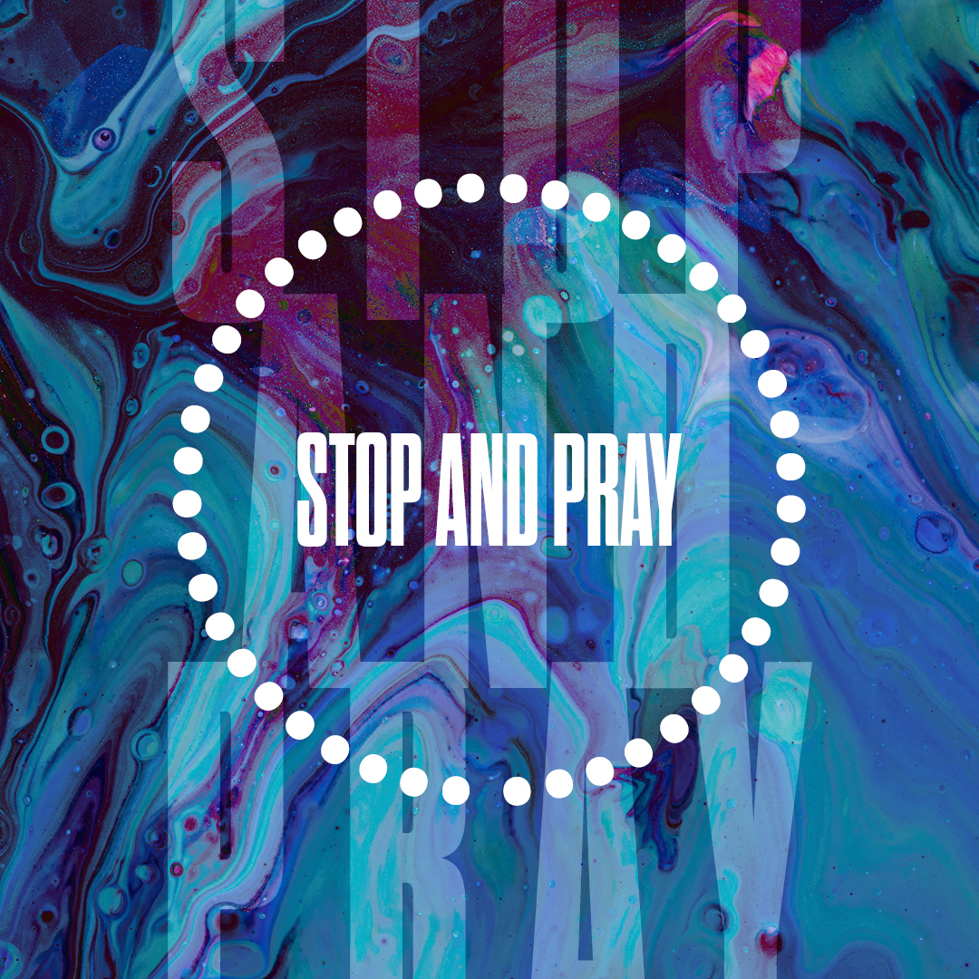Stop and Pray