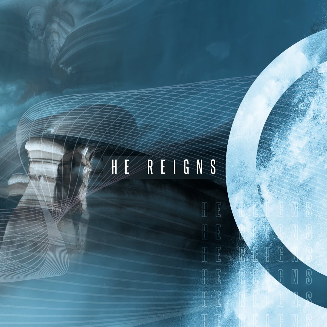 He Reigns