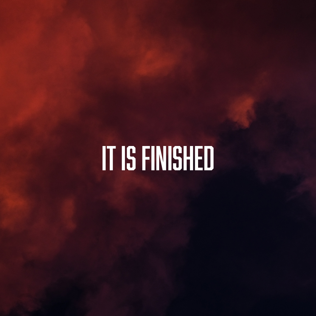 It is Finished