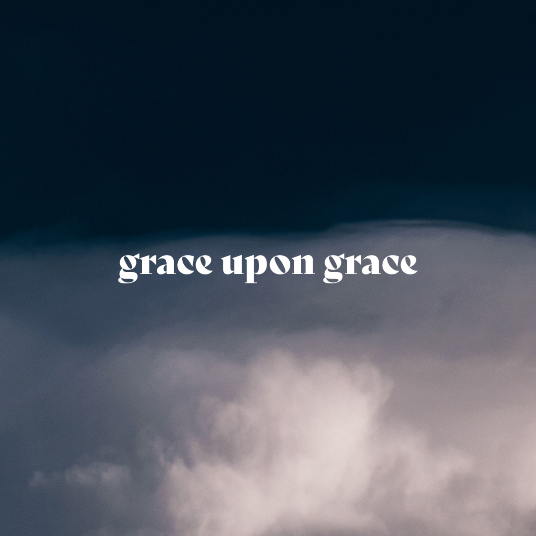 Grace upon Grace
