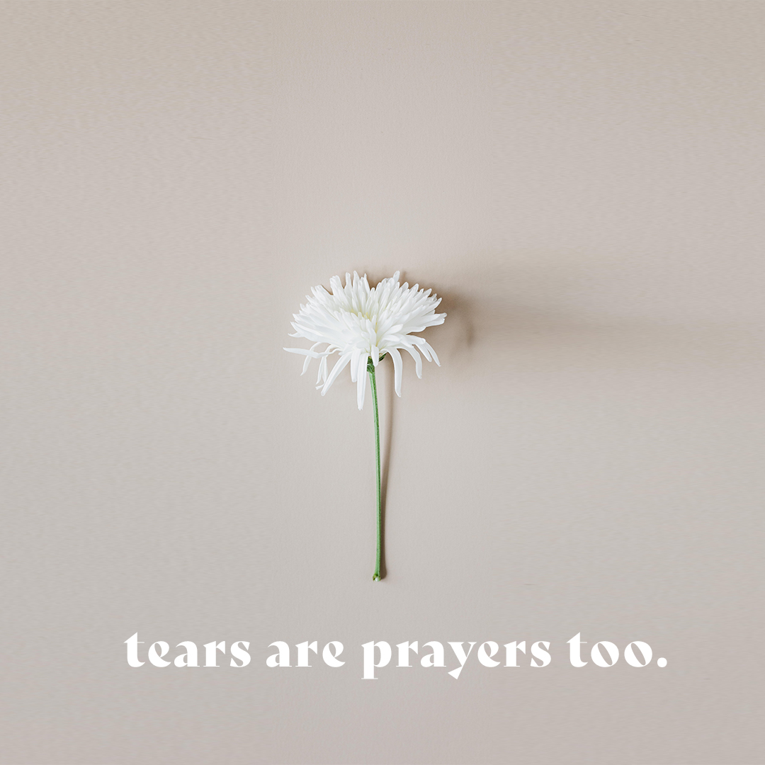 Tears are prayers