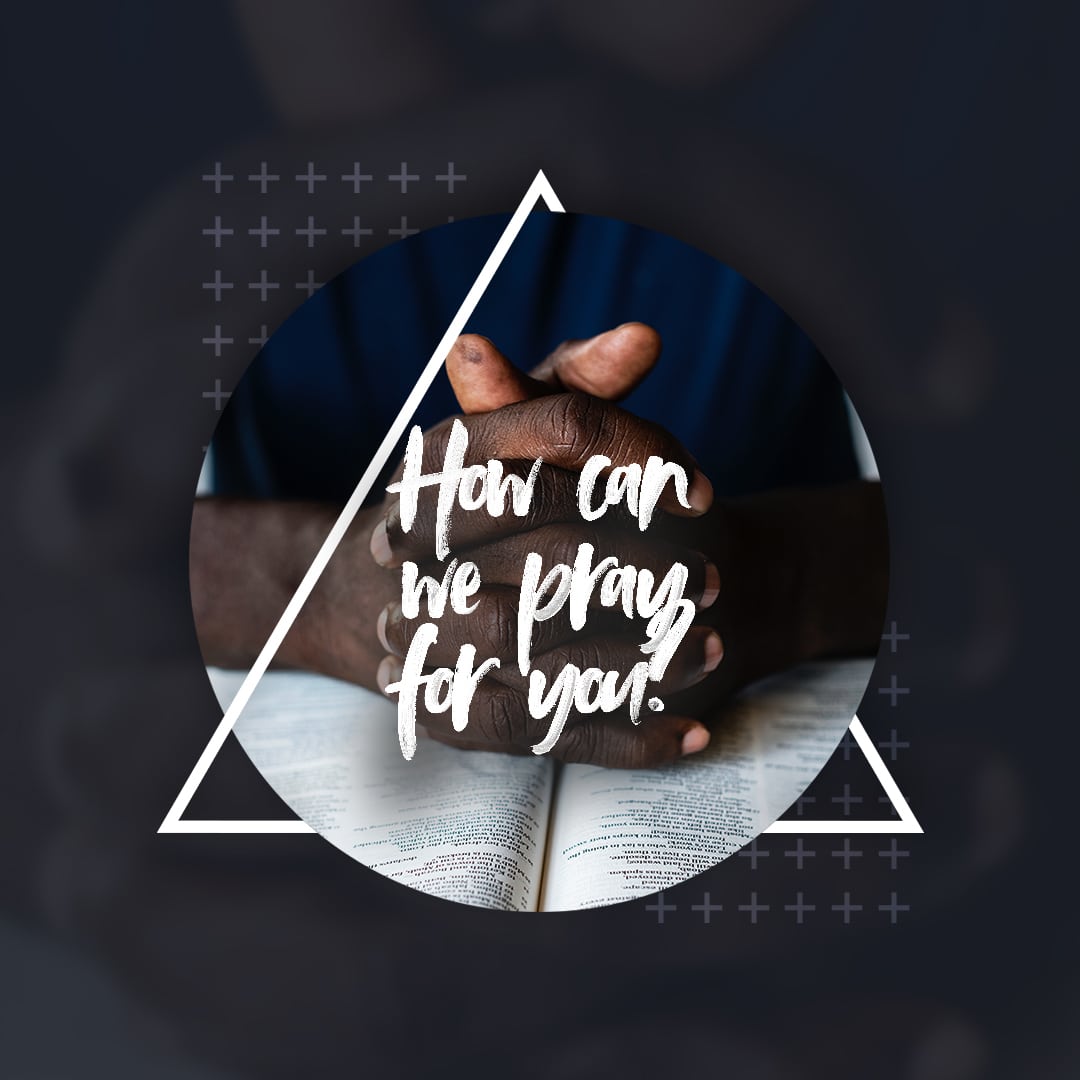 How can we pray for you?