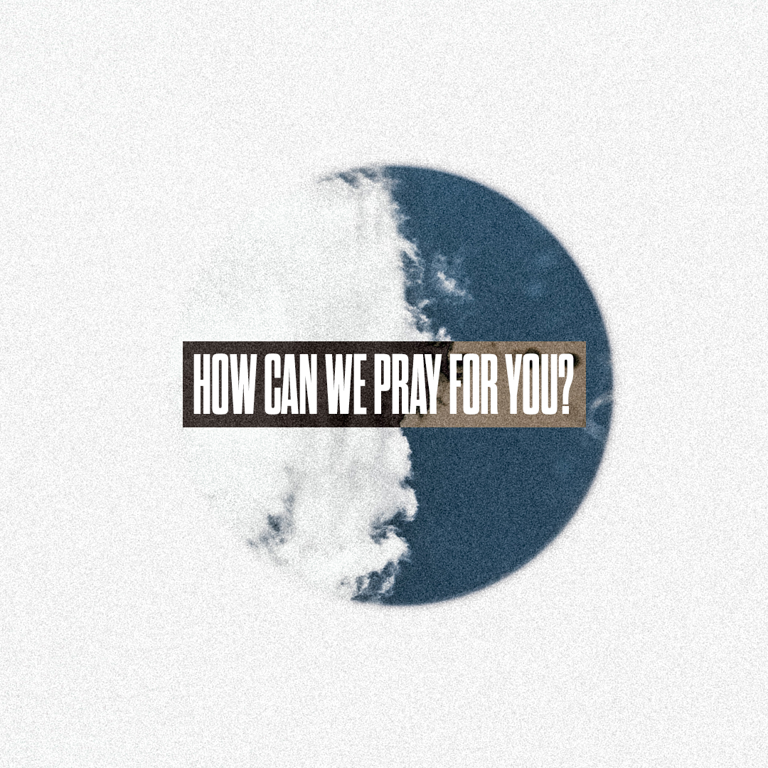 How Can We Pray For You?