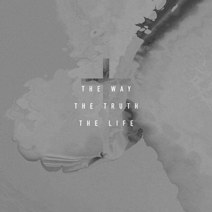 The Way, Truth, Life