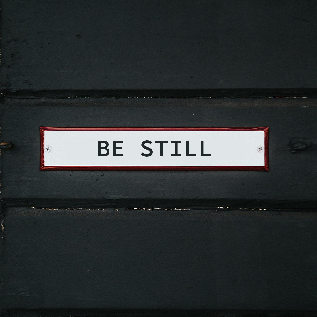 Be Still