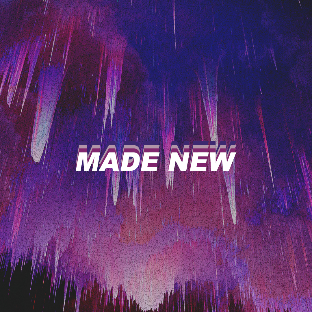 Made New