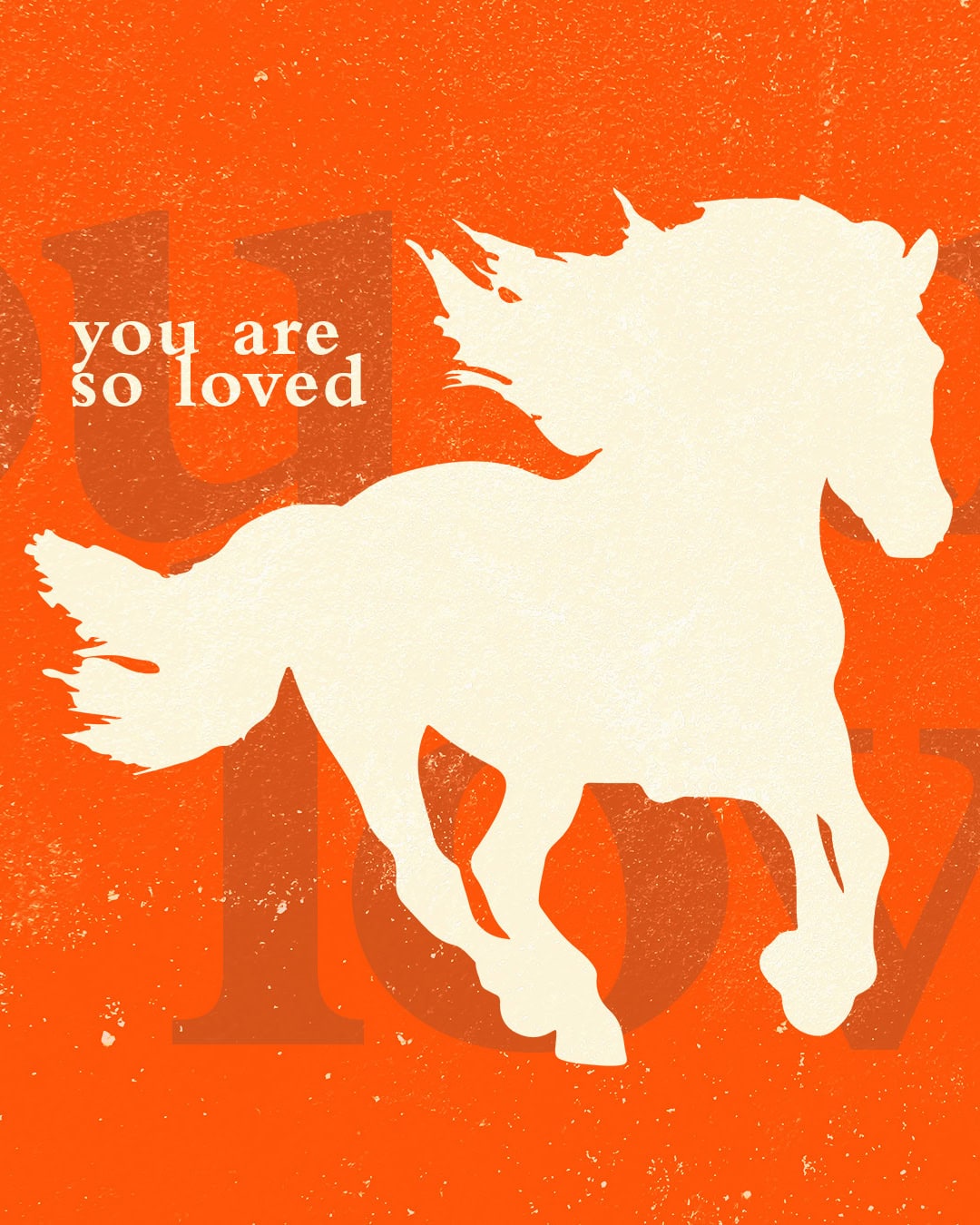 You are so loved