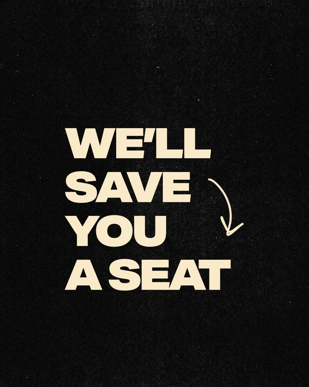 We’ll save you a seat