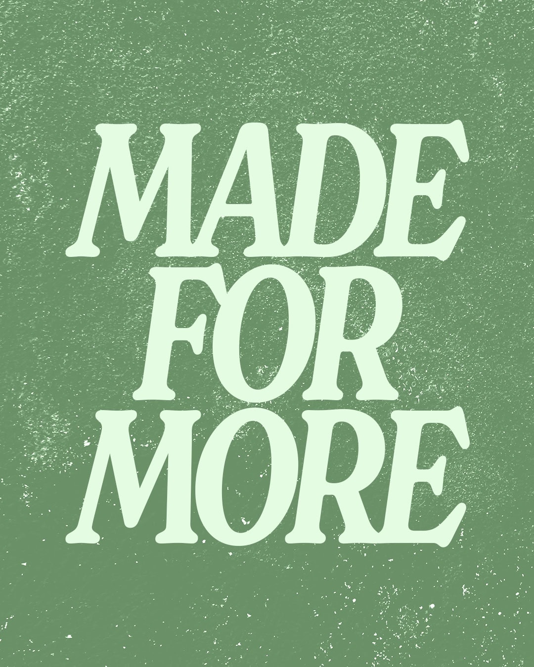 Made for More
