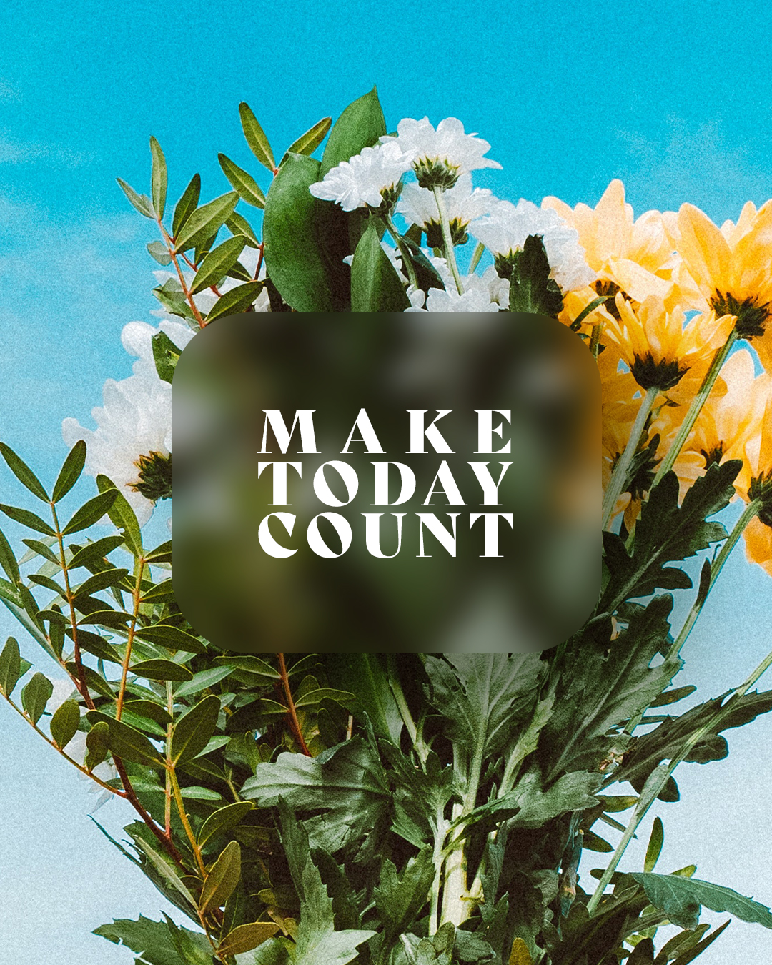 Make Today Count